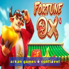 arkan games é confiável